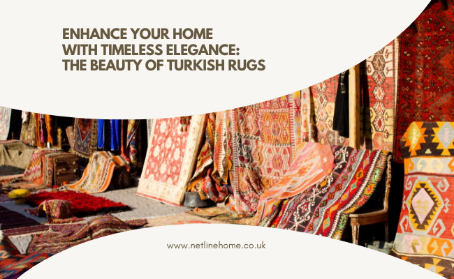 Enhance Your Home with Timeless Elegance: The Beauty of Turkish Rugs